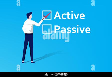 Active or passive choice. Businessman fill check mark on "active" text rather than "passive" concept. Stock Vector