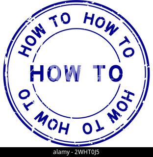 Grunge blue how to word round rubber seal stamp on white background Stock Vector
