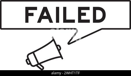 Megaphone icon with speech bubble in word failed on white background Stock Vector