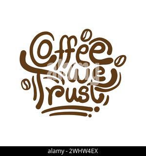 Coffee we trust Hand drawn typography design for print, t shirt, tote bag and others. Coffee day calligraphy design. Stock Vector