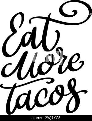 Eat more tacos. Lettering phrase isolated on white background Stock Vector