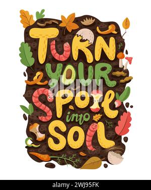 Quote Turn Your Spoil into Soil with cartoon earth worms in compost, cartoon vector. Vermicompost and compostable organic wastes poster with earthworm characters eating bio food scraps in soil Stock Vector