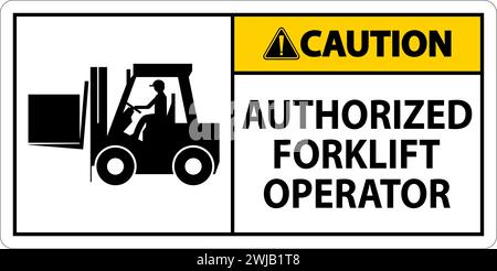 Caution Authorized Forklift Operator Sign Stock Vector