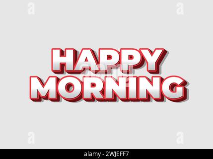 Happy morning. Text effect design in 3D look. Eye catching color Stock Vector