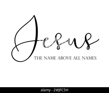 Jesus the name above all names elegant quote. Religious typography  for t-shirt or apparel design. Vector Bible words lettering Stock Vector