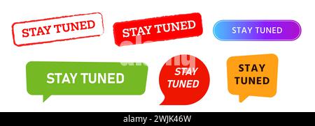 stay tuned button and speech bubble label sticker sign message communication Stock Vector