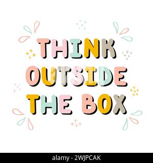 Think outside the box. Handwritten lettering. Hand drawn motivational phrase for greeting cards or posters. Inspirational motto. Vector illustration Stock Vector