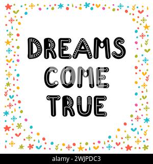 Dreams come true. Handwritten lettering. Hand drawn motivational phrase for greeting cards or posters. Inspirational motto. Vector illustration Stock Vector