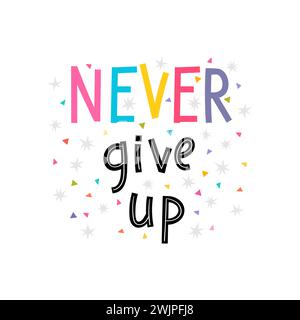 Never give up. Inspirational quote. Lettering. Motivational poster. Phrase. Vector illustration Stock Vector