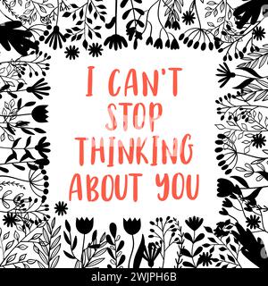 I can not stop thinking about you. Inspirational and motivating phrase. Quote, slogan. Lettering design for poster, banner, postcard. Vector illustrat Stock Vector