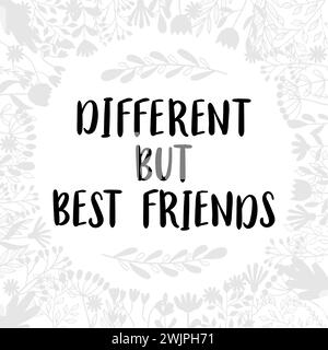 Different but best friends. Inspirational and motivating phrase. Quote, slogan. Lettering design for poster, banner, postcard. Vector illustration Stock Vector