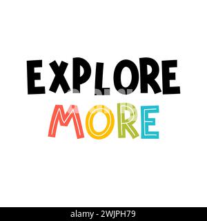 Explore more. Hand drawn lettering. Motivational phrase. Design for poster, banner, postcard. Vector illustration Stock Vector