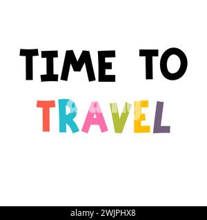 Time to travel. Hand drawn lettering. Motivational phrase. Design for poster, banner, postcard. Vector illustration Stock Vector