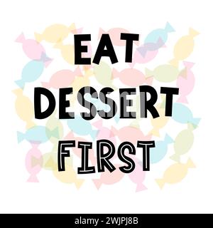 Eat dessert first. Hand drawn lettering. Motivational phrase. Design for poster, banner, postcard. Vector illustration Stock Vector