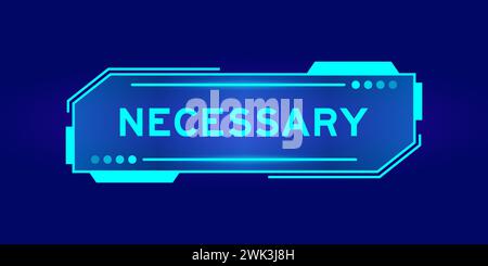 Futuristic hud banner that have word necessary on user interface screen on blue background Stock Vector
