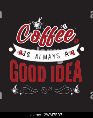 Coffee is a Good Idea Classic Tee Design Stock Vector