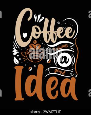 Coffee is a Good Idea Classic Tee Design Stock Vector