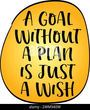 a goal without a plan is just a wish - motivational note, personal development, business or career concept Stock Vector
