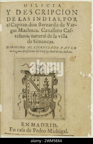 Bernardo De Vargas Machuca, Milicia y descripcion de las Indias, Title Page, 1599. Stock Photo