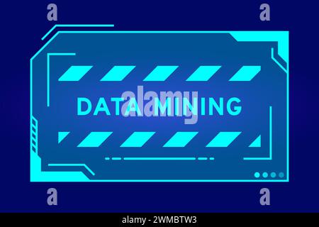 Blue color of futuristic hud banner that have word data mining on user interface screen on black background Stock Vector