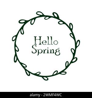 The inscription hello spring in round floral frame on white background for spring designs. Stock Vector