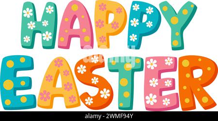 Colorful Happy Easter text with daisies. Isolated childrens cute lettering Happy Easter. Vector illustration. Stock Vector