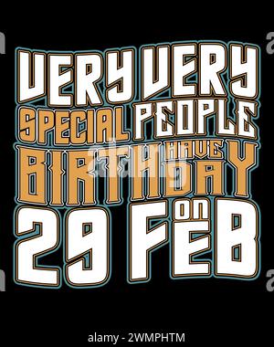 Leap year 2024 t shirt design. Very very special people have birthday on 29 February. Stock Vector