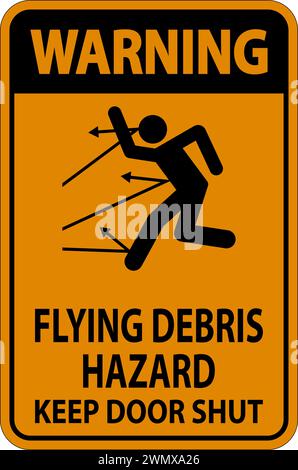 Warning Sign, Flying Debris Hazard, Keep Door Shut Stock Vector