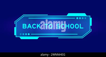 Futuristic hud banner that have word back to school on user interface screen on blue background Stock Vector