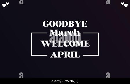Good bye March welcome april stylish text illustration design Stock Vector