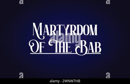 Martyrdom Of The Bab Stylish Text illustration design Stock Vector