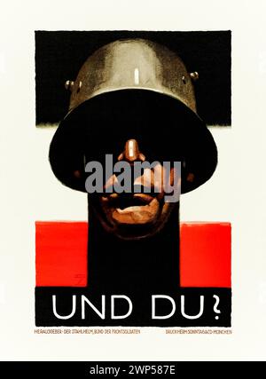 UND DU?’ [AND YOU?]  ('And you?') 1929 recruitment poster for the ‘Stahlelm, Bund der Frontsoldaten’ [Steel Helmet, League of Front Soldiers] a German First World War veteran's organisation that existed from 1918 to 1935. It was the largest paramilitary organization of Weimar Republic but was eventually integrated by the Nazis in 1934 before being dissolved by decree of Adolf Hitler on 7 November 1935. Photograph of an original 1929 poster featuring artwork by Ludwig Holwein (1874-1949). Credit: Private Collection / AF Fotografie Stock Photo
