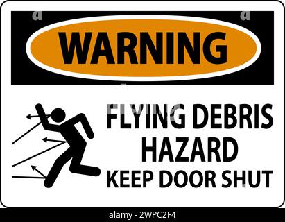 Warning Sign, Flying Debris Hazard, Keep Door Shut Stock Vector