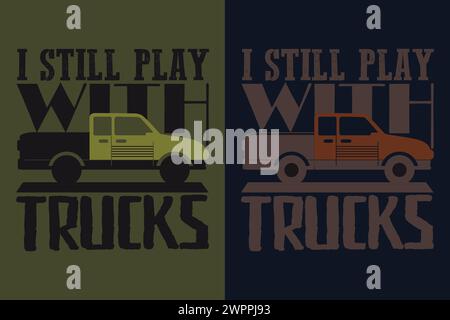 Truck Shirt, Truck Driver Shirt, Funny Truck Shirt, Truck Driving Shirt, Truck Lover Shirt, Trucker Dad Shirt, Driver Birthday Gift Stock Vector