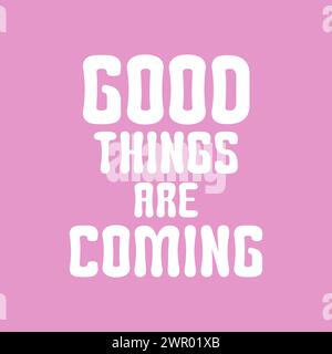 Good things are coming slogan vector illustration design for fashion graphics and t shirt prints. Stock Vector