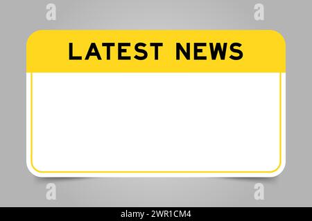 Label banner that have yellow headline with word latest news and white copy space, on gray background Stock Vector
