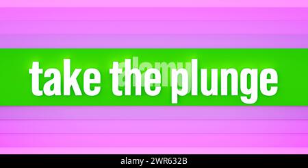 Take the plunge. Take the plunge. Purple and green colored stripes. The text, take the plunge in white letters. Motivation, challenge, chance, overcom Stock Photo