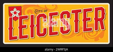 City of Leicester, UK England unitary authority area. Vector travel plate or sticker, vintage tin sign, retro vacation postcard or journey signboard, luggage tag. Plaque with coat of arms Stock Vector