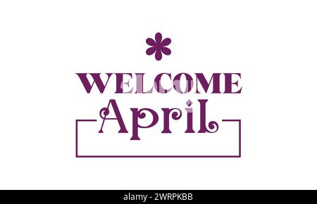 Welcome April amazing text illustration design Stock Vector