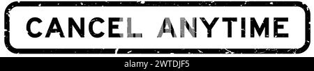 Grunge black cancel anytime word square rubber seal stamp on white background Stock Vector
