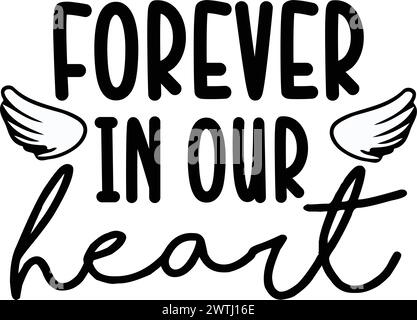 Forever In Our Heart,T-Shirt Design , Vector T-Shirt , Funny Shirt Stock Vector