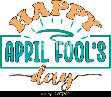 Happy April Fool's Day , Retro April Fool T-Shirt , Print T-Shirt , Vector Design , Funny Shirt Stock Vector