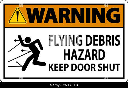 Warning Sign, Flying Debris Hazard, Keep Door Shut Stock Vector