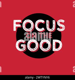 Focus on the Good Distressed broken Typography t shirt graphic design print vector Stock Vector