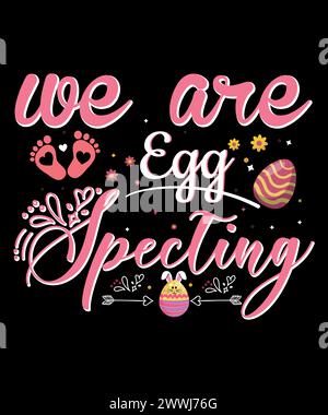 Easter day T-shirt design for mother and baby. We are egg specting. Stock Vector