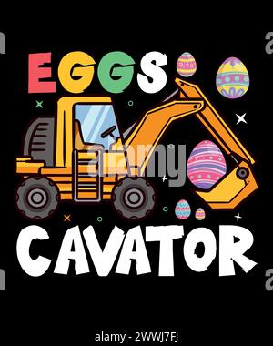 Excavator t shirt . Easter day t shirt design for kids. Egg-cavator T-shirt design. Stock Vector