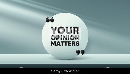 Your opinion matters symbol. Survey or feedback sign. Circle frame, product stage background. Vector Stock Vector