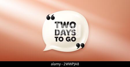 2 days to go symbol. Special offer price sign. Chat speech bubble 3d banner. Vector Stock Vector