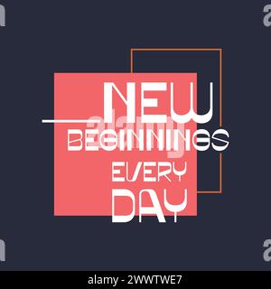 New beginnings every day typography slogan for t shirt printing, tee graphic design. Stock Vector