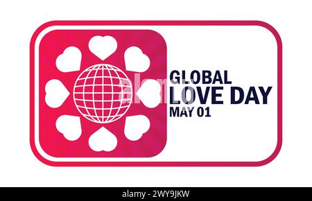 Global Love Day. May 01. Holiday concept. Template for background, banner, card, poster with text inscription Stock Vector